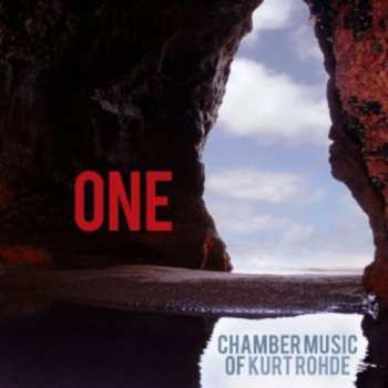 Album Kurt Rohde: One (Chamber Music Of Kurt Rohde)
