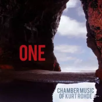 One (Chamber Music Of Kurt Rohde)