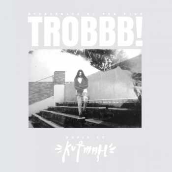 Album Kutmah: Trobbb!
