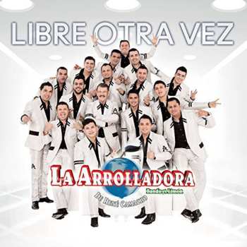 Album La Arrolladora Banda El Limón: Libre Otra Vez