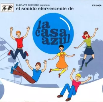 El Sonido Efervescente De La Casa Azul