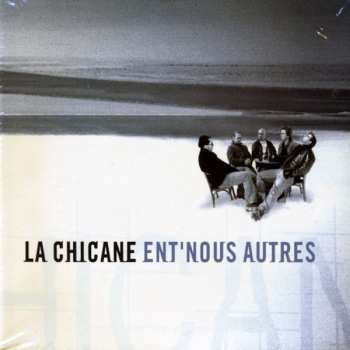 Album La Chicane: Ent' Nous Autres