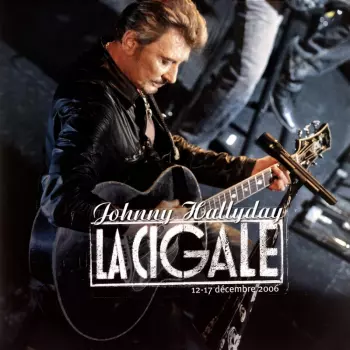 Johnny Hallyday: La Cigale - 12-17 Décembre 2006