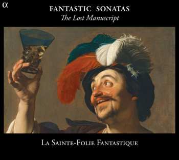 CD La Sainte Folie Fantastique: My Precious Manuscript (Fantastic Sonatas From England To Germany)