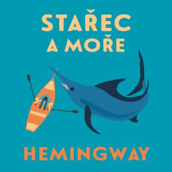 Album Ladislav Mrkvička: Hemingway: Stařec A Moře (edice Legen