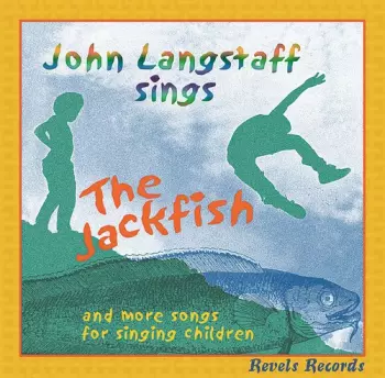 Langstaff, John: Jackfish & More Songs For Singing Children