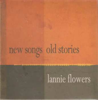 CD Lannie Flowers: New Songs Old Stories DIGI