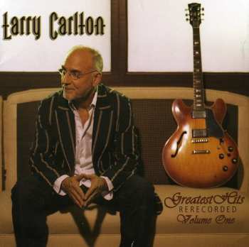CD Larry Carlton: Greatest Hits Rerecorded Volume One