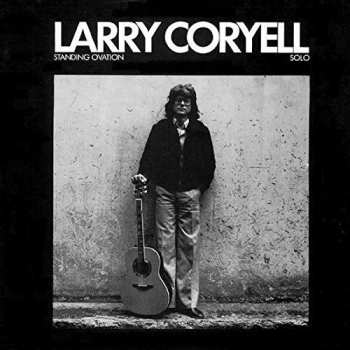 Album Larry Coryell: Standing Ovation - Solo