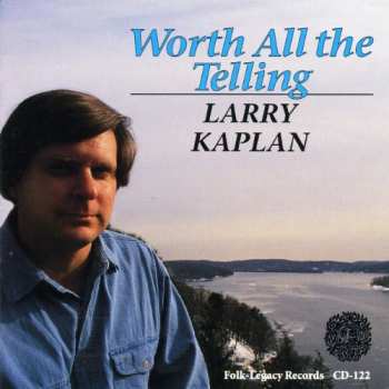 Album Larry Kaplan: Worth All The Telling