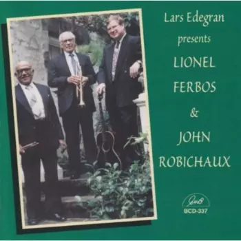 Lars Edegran Presents Lionel Ferbos & John Robichaux