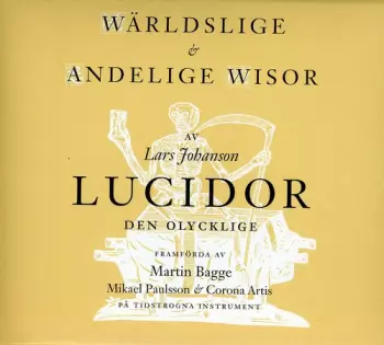Corona Artis: Wärldslige & Andelige Wisor Av Lars Johanson Lucidor Den Olycklige