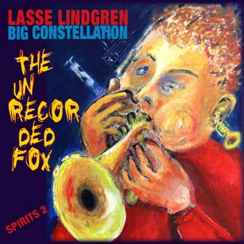 Album Lasse Lindgren Big Constellation: The Unrecorded Fox (Spirits 2)