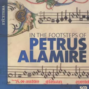 In The Footsteps Of Petrus Alamire