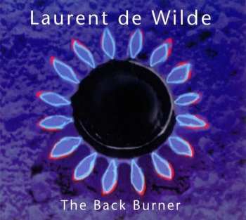 CD Laurent De Wilde: The Back Burner