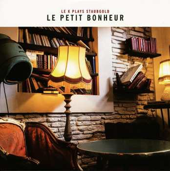 CD Various: Le Petit Bonheur: Le K Plays Staubgold