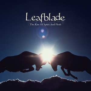 CD Leafblade: The Kiss Of Spirit And Flesh