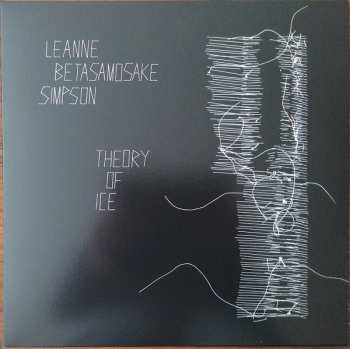 LP Leanne Betasamosake Simpson: Theory Of Ice LTD