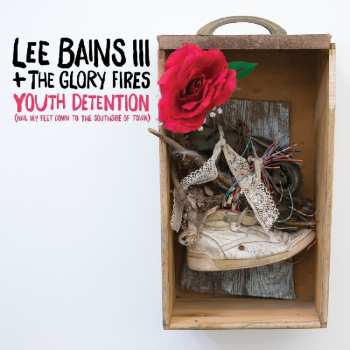 CD Lee Bains III & The Glory Fires: Youth Detention (Nail My Feet Down to the Southside of Town)