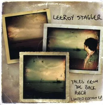 Leeroy Stagger: Tales From The Back Porch