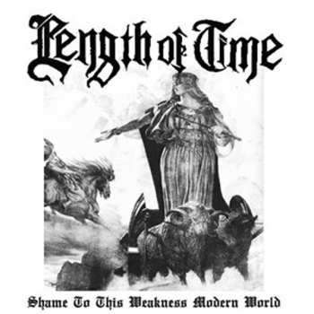 CD Length Of Time: Shame To This Weakness Modern World