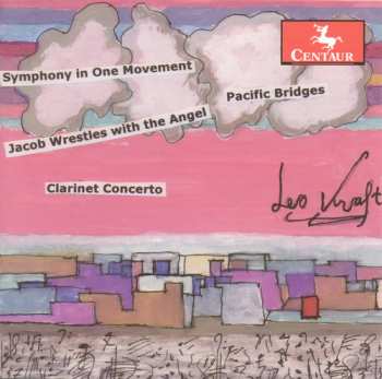 Album Leo Kraft: Clarinet Concerto • Symphony In One Movement • Jacob Wrestles With The Angel • Pacific Bridges