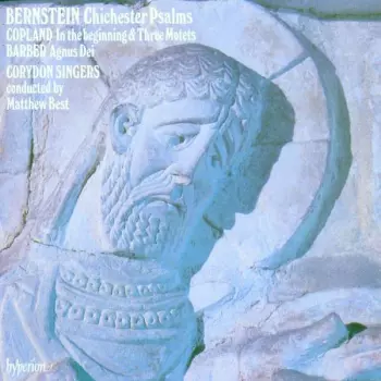 Chichester Psalms / In The Beginning & Three Motets / Agnus Dei