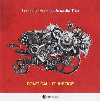 Album Leonardo Radicchi Arcadia Trio: Don't Call It Justice
