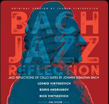 Album Nick Vintskevich: Bach Jazz Reflection (Jazz Reflections Of Cello Suites By Johann Sebastian Bach)