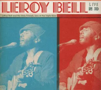 Leroy M. Bell: Live In 3D