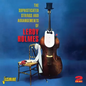 The Sophisticated Strings And Arrangements Of Leroy Holmes