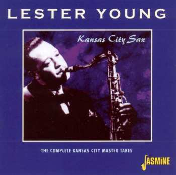 Album Lester Young: Kansas City Sax: The Complete Kansas City Master Takes