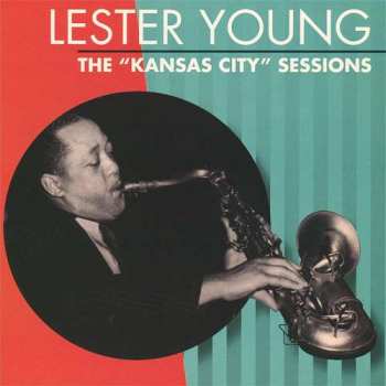 CD Lester Young: The "Kansas City" Sessions LTD