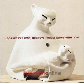 CD Libor Krejcar: Lesní Hřbitovy / Forest Graveyards