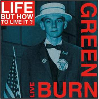 2LP/CD Life But How To Live It: Burn Green Live CLR