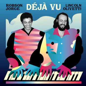 Lincoln Olivetti & Robson Jorge: Déjà Vu
