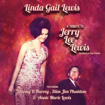 Linda Gail Lewis: A Tribute To Jerry Lee Le