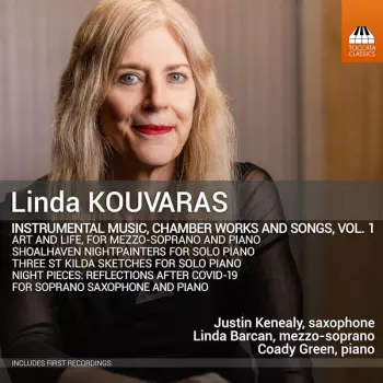 Linda Kouvaras: Instrumental Music, Chamber Works And Songs, Vol. 1