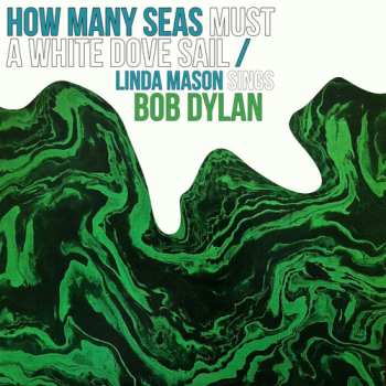Album Linda Mason: How Many Seas Must A White Dove Sail / Linda Mason Sings Bob Dylan