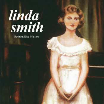 LP Linda Smith: Nothing Else Matters CLR | LTD