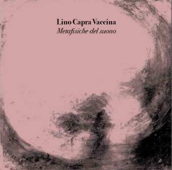 LP Lino Capra Vaccina: Metafisiche Del Suono CLR | LTD | NUM