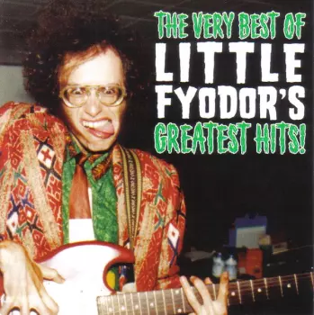 Little Fyodor: Boyd Rice Presents: The Very Best Of Little Fyodor's Greatest Hits!