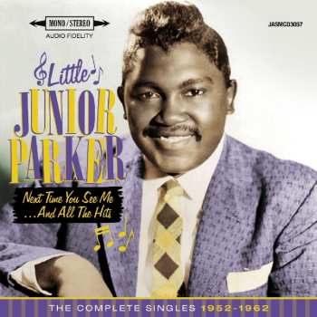 Album Little Junior Parker: Next Time You See Me...And All The Hits