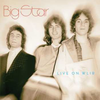 2LP Big Star: Live On WLIR