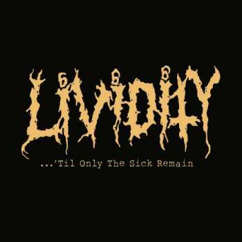 CD Lividity: Til Only The Sick Remain