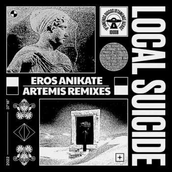 LP Local Suicide: Eros Anikate - Artemis Remixes