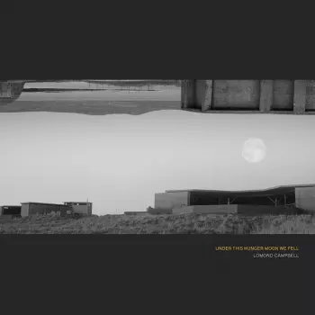Lomond Campbell: Under This Hunger Moon We Fell
