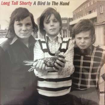 LP Long Tall Shorty: A Bird In The Hand LTD