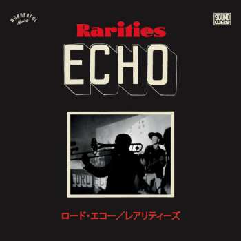 LP Lord Echo: Rarities=レアリティ LTD