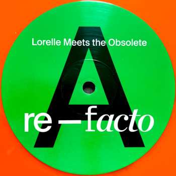 LP Lorelle Meets The Obsolete: Re-Facto CLR | LTD